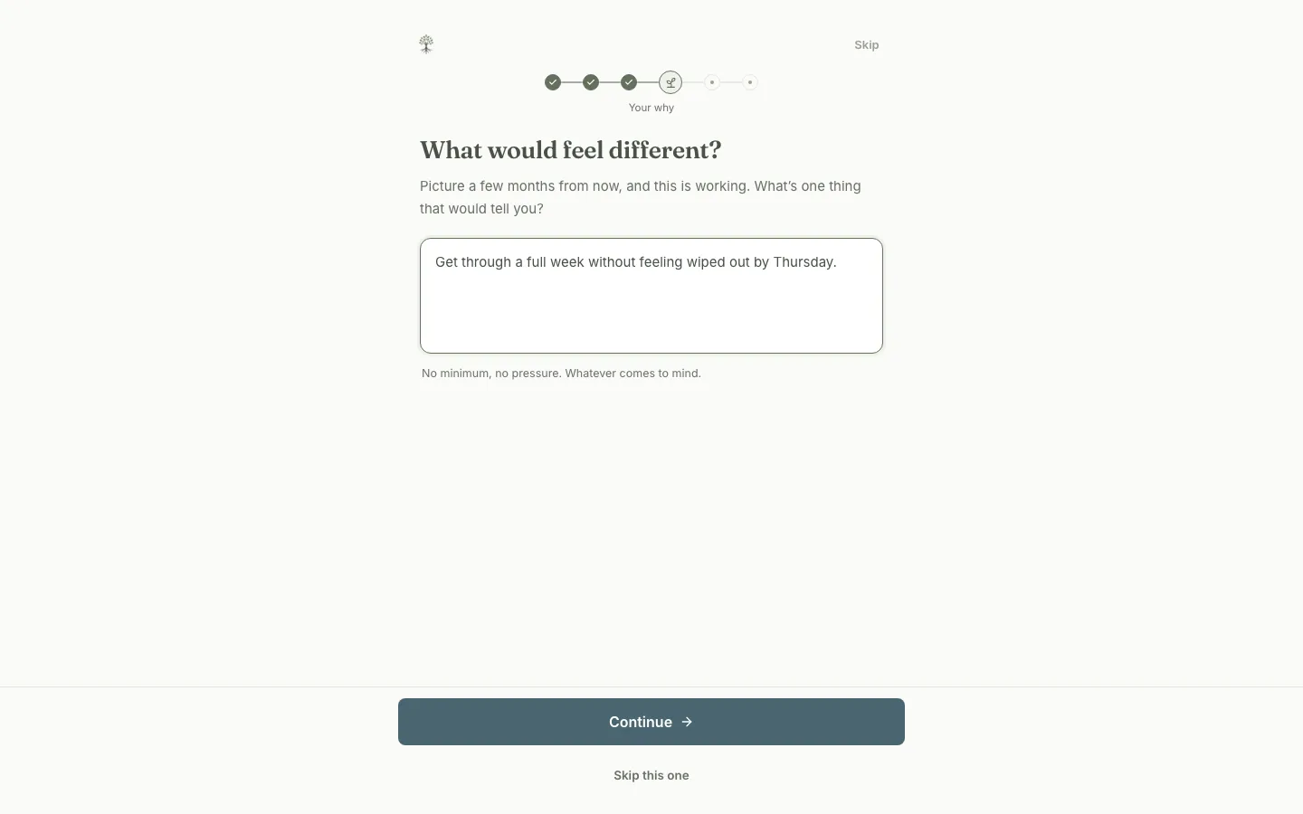 The vision question, What would feel different, a free text box inviting one sentence in the client's own words, with no minimum and no pressure