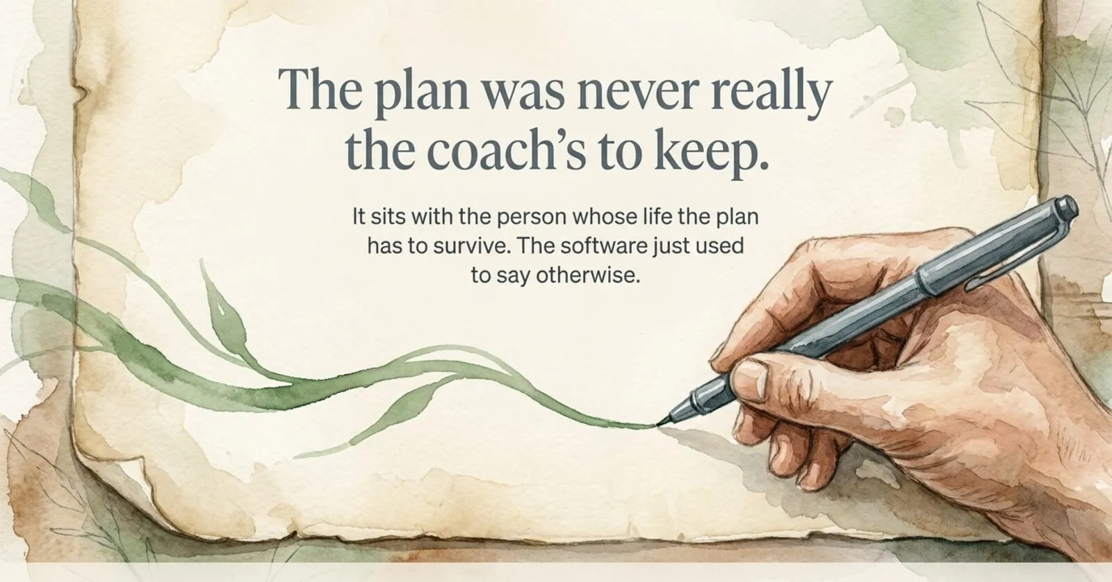 A watercolor hand drawing a green vine across paper, under the words: the plan was never really the coach's to keep